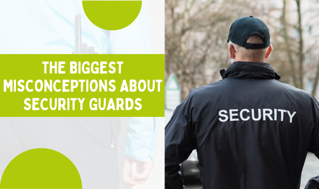 The Biggest Misconceptions About Security Guards