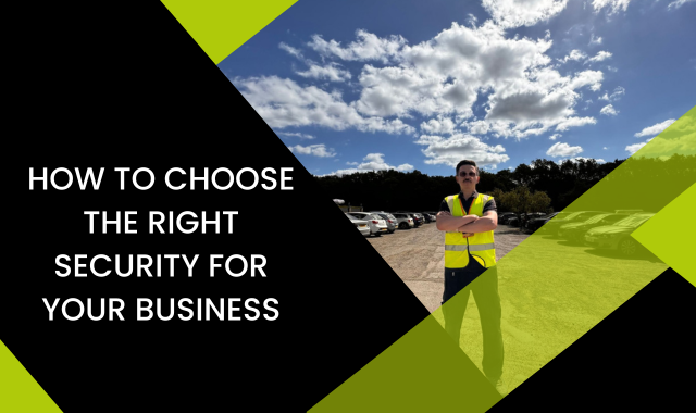 How To Choose The Right Security For Your Business