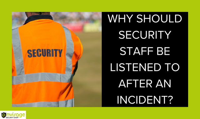 Listen to Security Staff after incidents